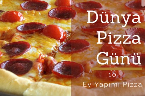 İyi ki Varsın Pizza! 9 Şubat Dünya Pizza Günü Nefis Yemek Tarifleri