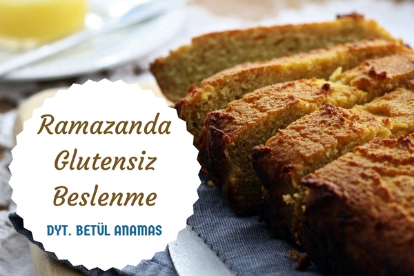 Gluten Diyeti Yapanlar Ramazanda Nasıl Beslenmeli? Tarifi Gluten Diyeti Yapanlar Ramazanda Nasıl Beslenmeli? Tarifi