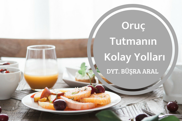 Oruç Tutmanın 6 Kolay ve Sağlıklı Yolu Tarifi Oruç Tutmanın 6 Kolay ve Sağlıklı Yolu Tarifi