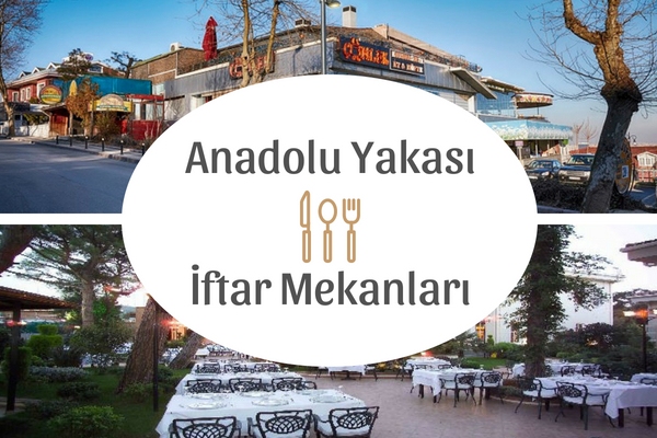 Anadolu Yakası İftar Mekanları Anadolu Yakası İftar Mekanları