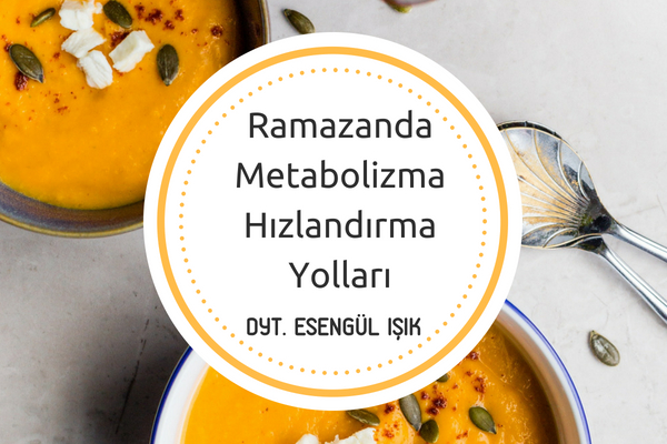Ramazanda Metabolizmayı Nasıl Hızlandırırız? Diyetisyen Cevapladı Tarifi Ramazanda Metabolizmayı Nasıl Hızlandırırız? Diyetisyen Cevapladı Tarifi