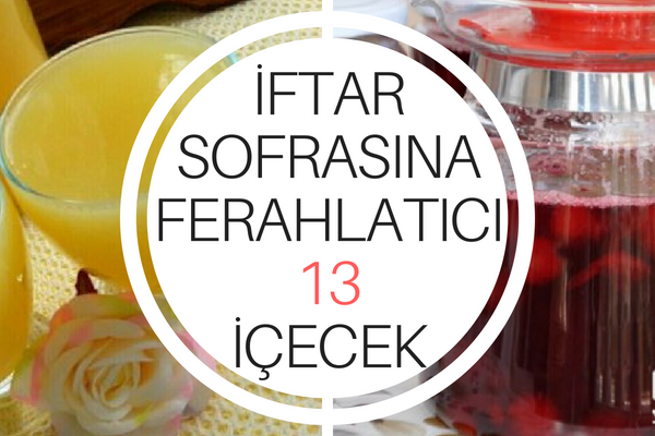 İftar Sofralarınız İçin Ferahlatan 13 İçecek Tarifi İftar Sofralarınız İçin Ferahlatan 13 İçecek Tarifi