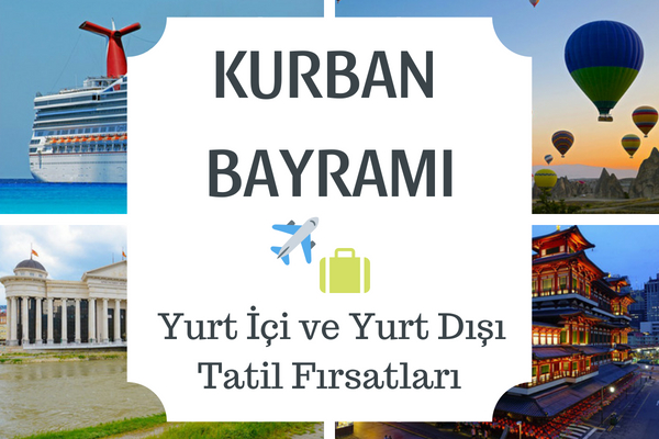 Kurban Bayramı Turları Yurt İçi, Yurt Dışı ve Gemi Tatili Fırsatları Tarifi Kurban Bayramı Turları Yurt İçi, Yurt Dışı ve Gemi Tatili Fırsatları Tarifi