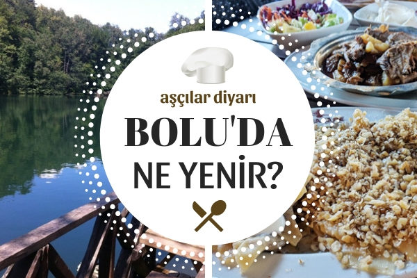 Bolu’da Ne Yenir? Anadolu’nun Yemek Başkentinde 10 Lezzet Durağı Tarifi