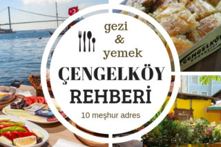 Çengelköy Gezilecek Yerler – Uğrak Noktası 10 Meşhur Lezzet Durağı Tarifi