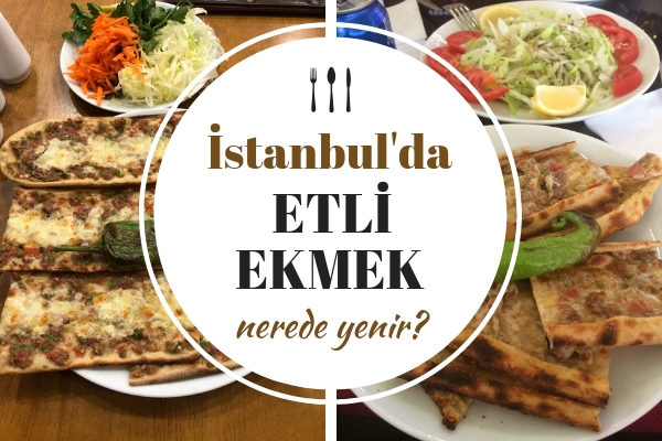 Etli Ekmek İstanbul’da Nerede Yenir? En Köklü 10 Enfes Restoran Tarifi