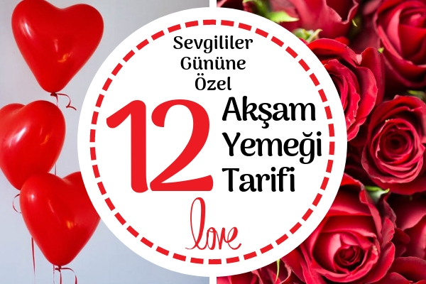 Sevgililer Gününe Özel 12 Romantik Akşam Yemeği Tarifi Sevgililer Gününe Özel 12 Romantik Akşam Yemeği Tarifi