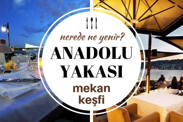 anadolu yakasi en iyi 10 meshur lezzet duragi gezilecek yerler nefis yemek tarifleri