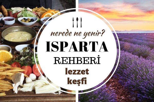 Isparta’da Ne Yenir? Ağzınıza Layık 11 Meşhur Lezzet Durağı Tarifi