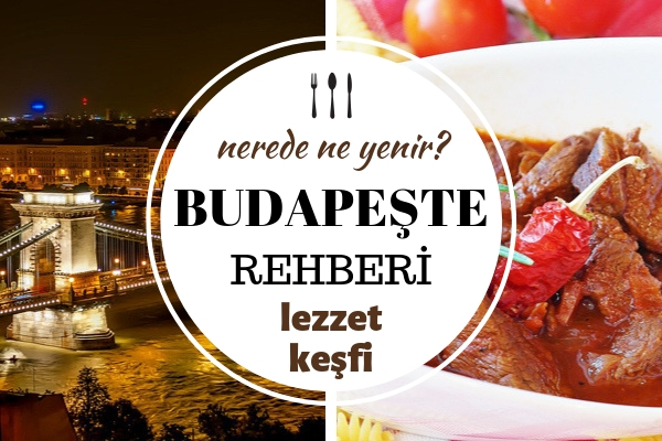 Budapeşte’de Ne Yenir? Çorbasından Tatlısına En Bilinen 7 Farklı Lezzet Tarifi Budapeşte’de Ne Yenir? Çorbasından Tatlısına En Bilinen 7 Farklı Lezzet Tarifi