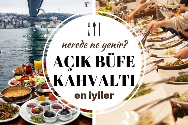 İstanbul Açık Büfe Kahvaltı Mekanları – Tıka Basa Doyacağınız 10 Yer Tarifi