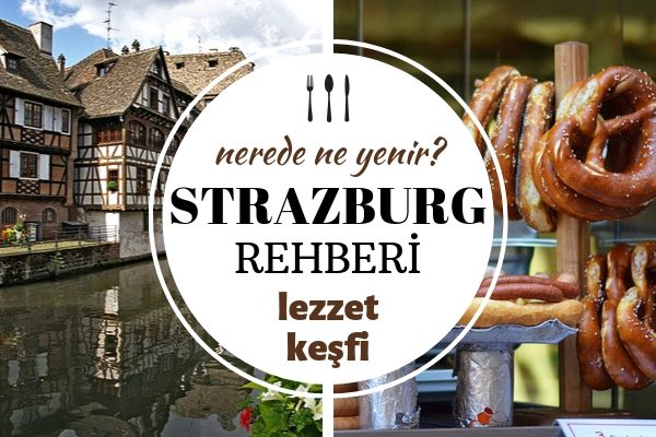 Strazburg’da Ne Yenir? Yöresel Mutfağa Özgü 8 Muhteşem Lezzet Tarifi