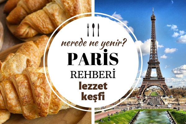 Paris’te Ne Yenir? Köklü Fransız Mutfağından En İyi 10 Avangart Lezzet Tarifi