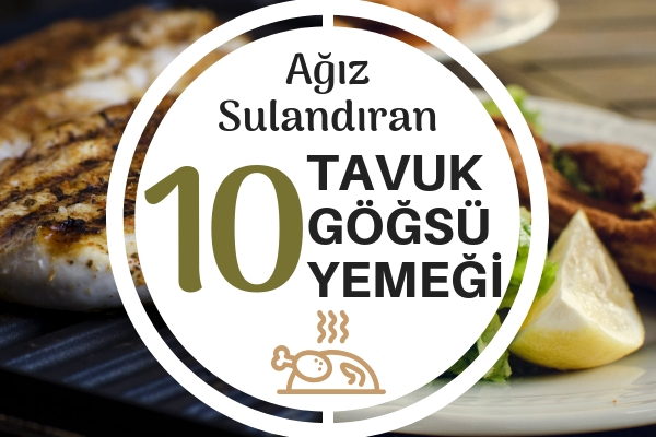 Tavuk Göğsü Yemekleri – Favoriniz Olacak Yumuşacık 10 Nefis Tarif Tarifi Tavuk Göğsü Yemekleri – Favoriniz Olacak Yumuşacık 10 Nefis Tarif Tarifi