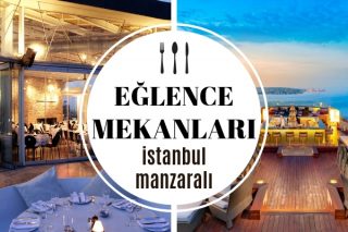 İstanbul Manzaralı Mekanlar – En Seçkin 10 Popüler Eğlence Adresi Tarifi