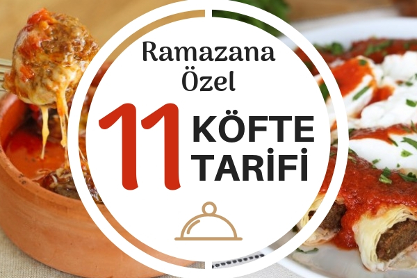 Ramazana Özel 11 Köfte Tarifi Ramazana Özel 11 Köfte Tarifi