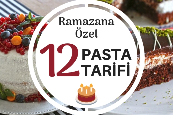Ramazana Özel 12 Pasta Tarifi – Lezzeti Ayrı Sunumu Ayrı Şahane! Ramazana Özel 12 Pasta Tarifi – Lezzeti Ayrı Sunumu Ayrı Şahane!