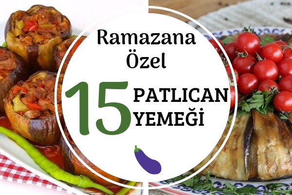 Patlıcanlı Ramazan Yemekleri – İftar Sofranıza Çok Yakışacak 15 Tarif Tarifi Patlıcanlı Ramazan Yemekleri – İftar Sofranıza Çok Yakışacak 15 Tarif Tarifi