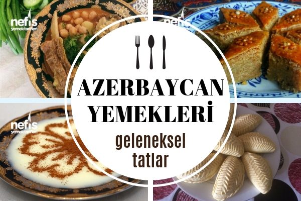 Azerbaycan Yemekleri – Kardeş Ülkeden Müdavimi Olacağınız 12 Lezzet Tarifi