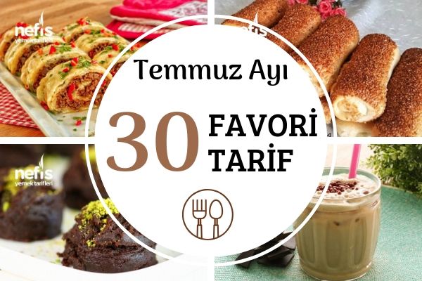 2019 Temmuz Ayına Damga Vuran 30 Tarif Tarifi 2019 Temmuz Ayına Damga Vuran 30 Tarif Tarifi
