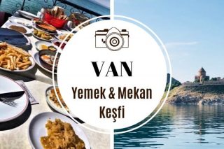 Van’da Ne Yenir? Lezzeti Meşhur 10 Mekan Tarifi