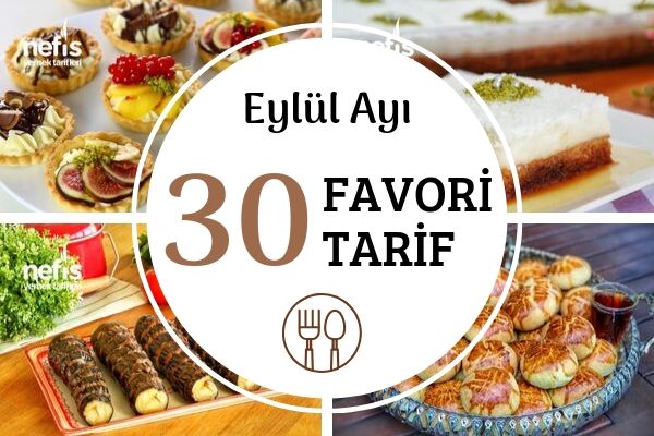 Eylül Ayında Çok Beğenilen 30 Efsane Tarif Tarifi Eylül Ayında Çok Beğenilen 30 Efsane Tarif Tarifi