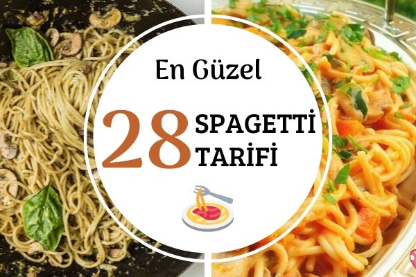 Spagetti Tarifleri: En Güzel 28 Değişik Fikir Tarifi Spagetti Tarifleri: En Güzel 28 Değişik Fikir Tarifi