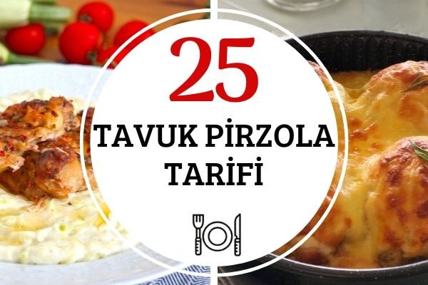Tavuk Pirzola Tarifleri: Lokum Kıvamında 25 Çeşit Tarifi