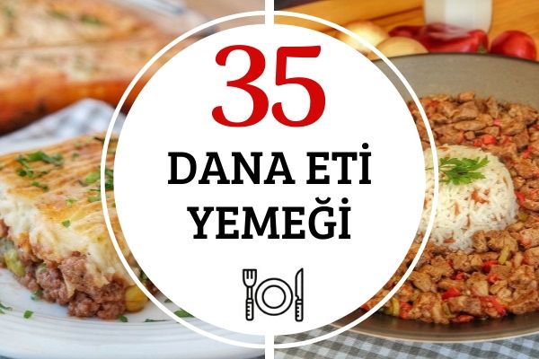 Dana Eti Yemekleri Yumuşacık 35 Farklı Tarif Nefis Yemek Tarifleri