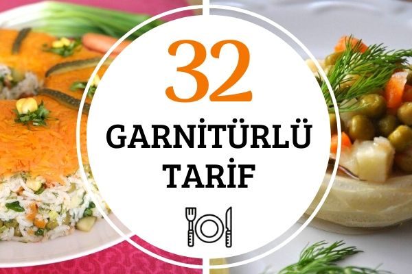 Garnitürlü Salatalar ve Yemekler 32 Değişik Tarif Tarifi