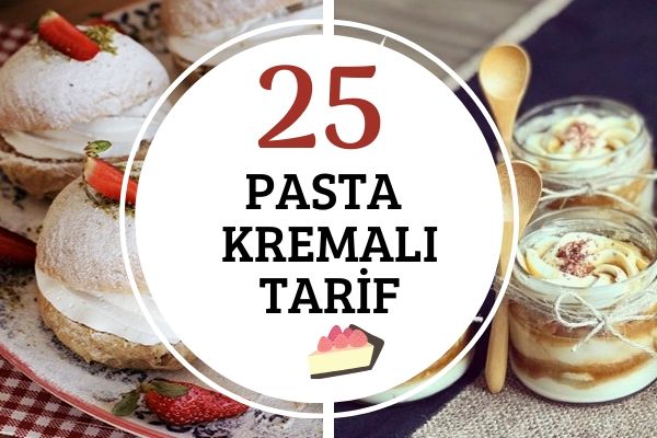 Pasta Kremasıyla Hepsi Birbirinden Şık 25 Tarif Tarifi