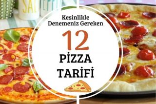 Kesinlikle Denemeniz Gereken 12 Pizza Tarifi