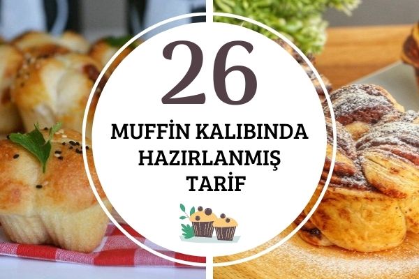 Muffin Kalıbında Çok Beğeneceğiniz 26 Farklı Tarif Tarifi