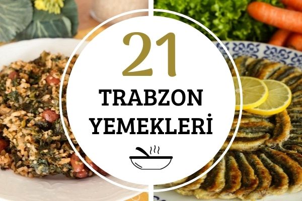 Trabzon Yemekleri: Karadeniz Mutfağından 21 Yöresel Tarif Tarifi