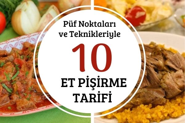 Et Pişirme Teknikleri: Püf Noktalarıyla 10 Farklı Tarif Tarifi