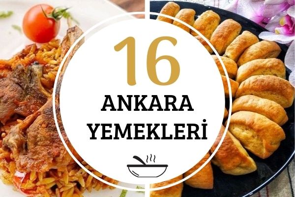 Ankara Yemekleri: Başkent Mutfağından16 Tarif Tarifi