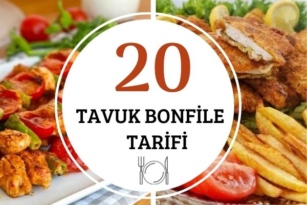 Tavuk Bonfile Yemekleri 20 Doyurucu Tarif Tarifi