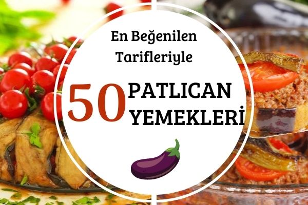 Nefis Pratik Patlıcan Yemekleri: 50 Çeşit Tarif Tarifi