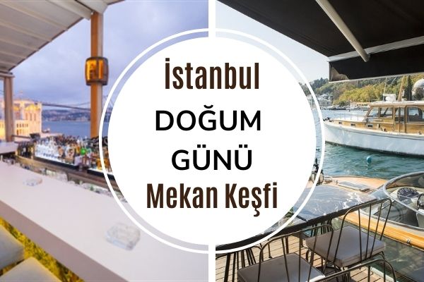 İstanbul’un En İyi 10 Doğum Günü Mekanı Tarifi