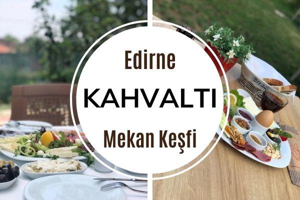 Edirne’nin En Leziz 7 Kahvaltı Mekanı Tarifi