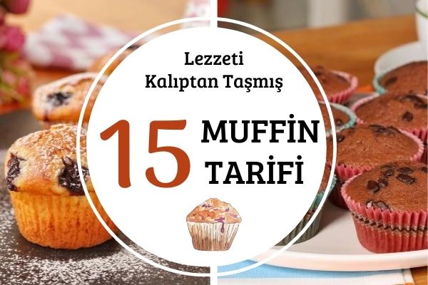 Muffin Tarifleri: Tatlı ve Tuzlu 15 Değişik Öneri Tarifi