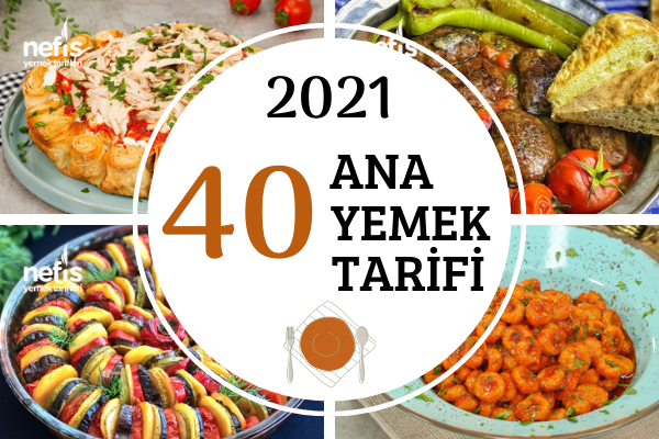 2021’in En Popüler 40 Ana Yemek Tarifi