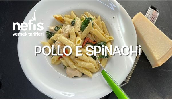 Pollo E Spinachi (Tavuklu Ispanaklı Makarna) Videolu