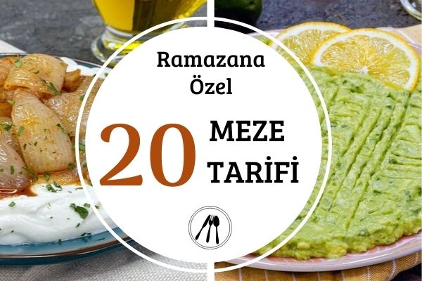Ramazan Mezeleri: Birbirinden Nefis 20 Tarif Tarifi