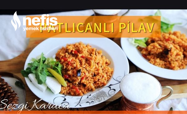 Patlıcanlı Pilav Videolu