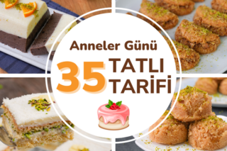 Anneler Günü Tatlıları: Özenli ve Kolay 35 Tarif Tarifi