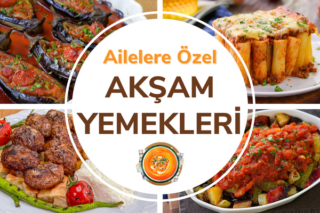 Aileler İçin Akşam Yemeği: Leziz, Doyurucu 45 Farklı Tarif Tarifi