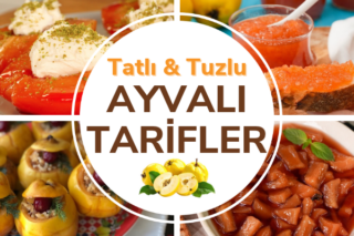 Ayvalı Tarifler: Tatlısından Yemeğine 25 Lezzet Tarifi
